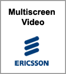 Ericsson - Multiscreen Video